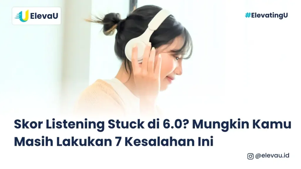 seseorang sedang berlatih listening IELTS agar tidak melakukan kesalahan dalam subtesnya