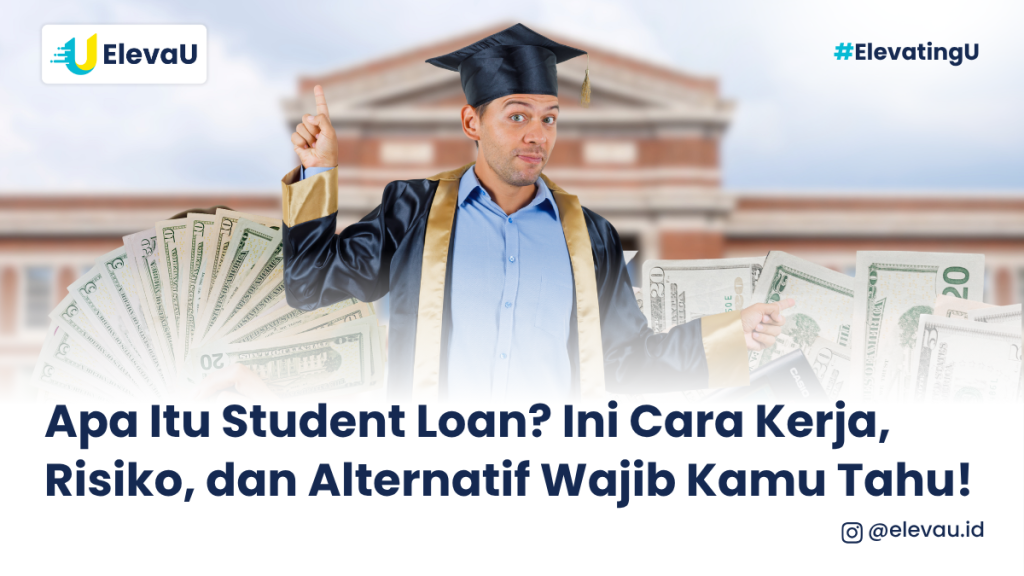 Apa Itu Student Loan? Pelajari Selengkapnya