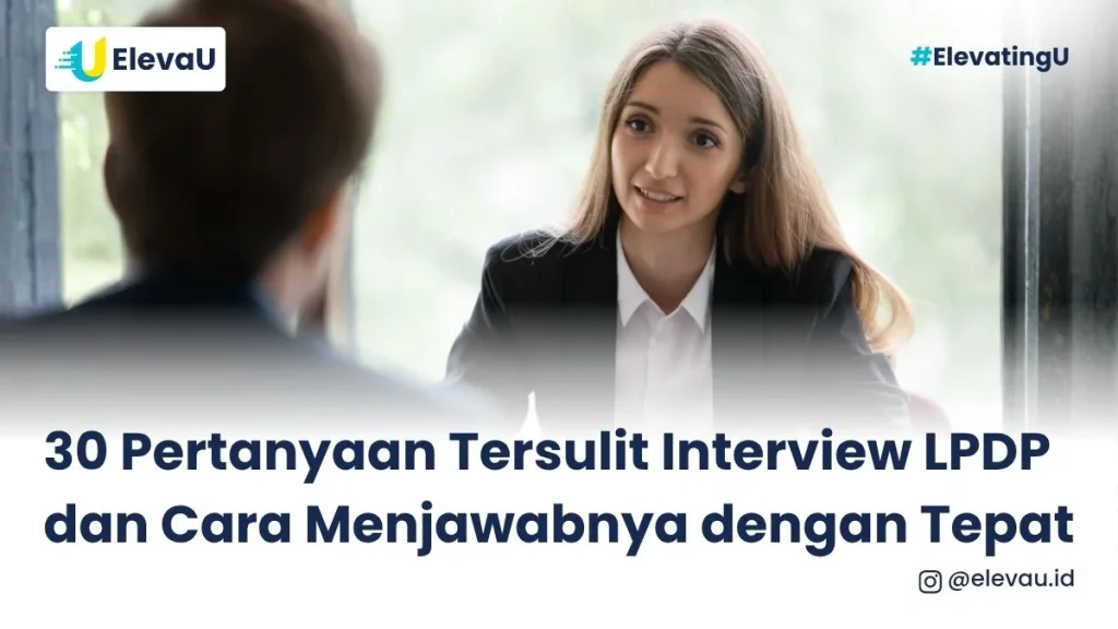 30 Pertanyaan Tersulit Interview LPDP dan Cara Menjawabnya dengan Tepat