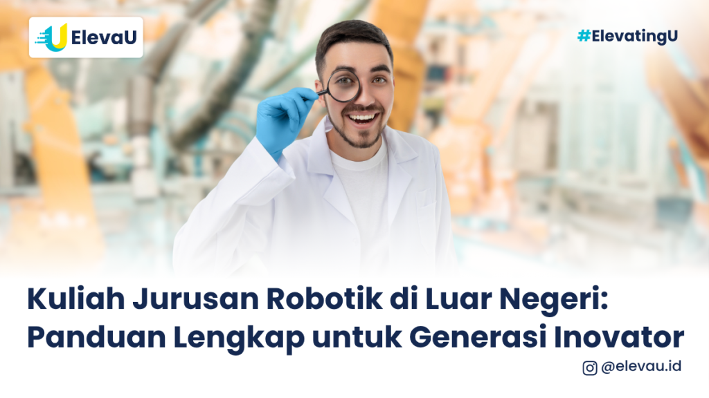 Kuliah Jurusan Robotik di Luar Negeri: Panduan Lengkap untuk Generasi Inovator