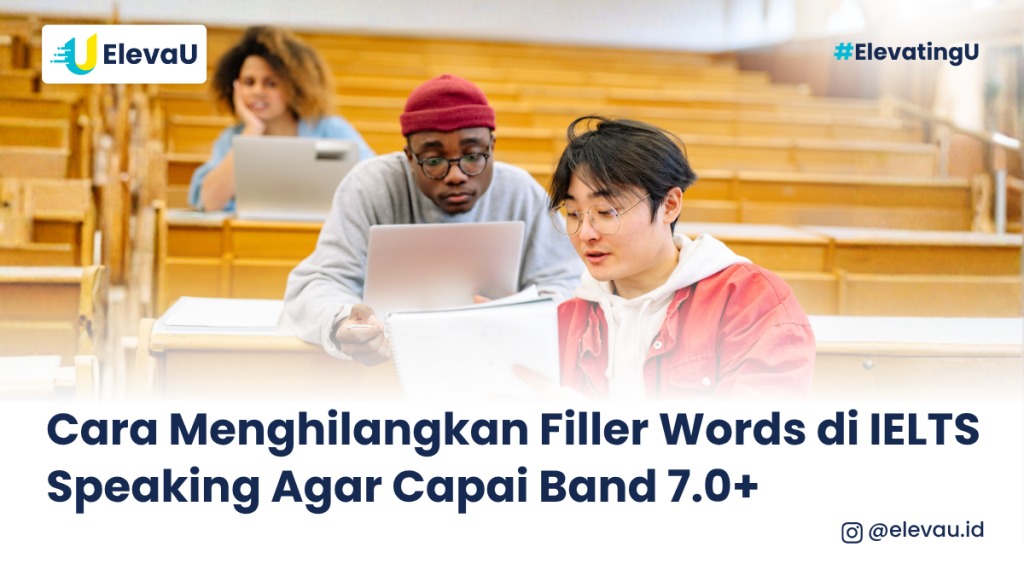 Cara Menghilangkan Filler Words di IELTS Speaking Agar Capai Band 7.0+