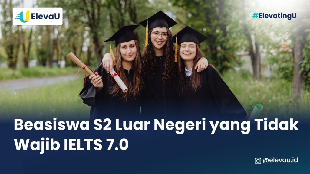 Beasiswa yang Tidak Wajib Skor IELTS 7.0