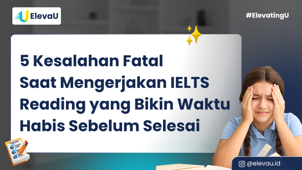 HINDARI 5 Kesalahan Fatal Saat Mengerjakan IELTS Reading