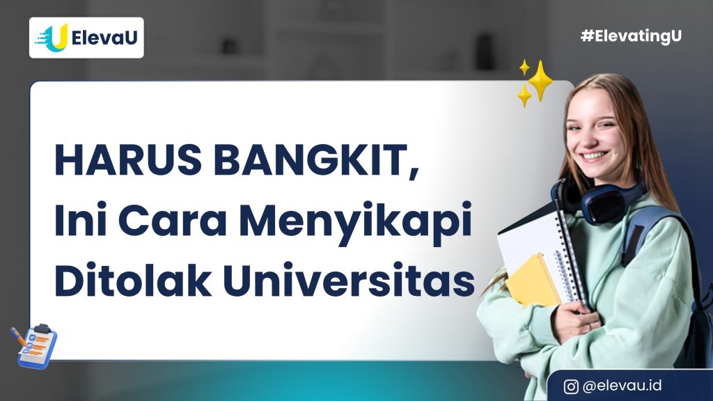Ini yang Harus Dilakukan Saat Ditolak Universitas